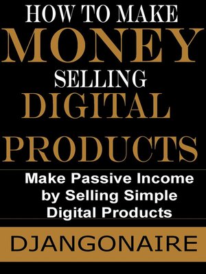 cover image of How to Make Money Selling Digital Products--Make Passive Income by Selling Simple Digital Products